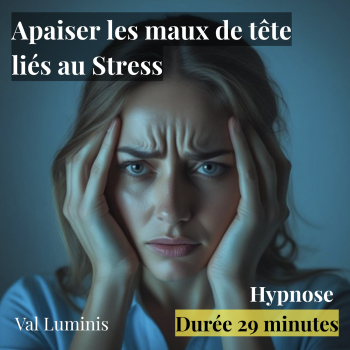 Apaiser les maux de tête liés au Stress