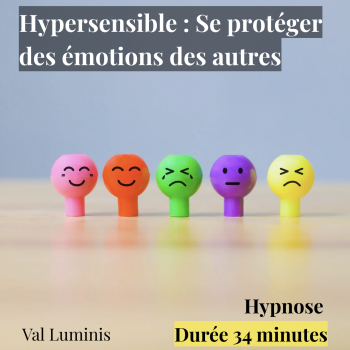  Hypersensible : se protéger des émotions des autres